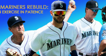 The Seattle Mariners Rebuild – An Exercise In Patience