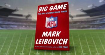 Book Review – Now Is The Time To Read “Big Game: The NFL in Dangerous Times”